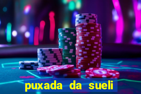 puxada da sueli jogo do bicho